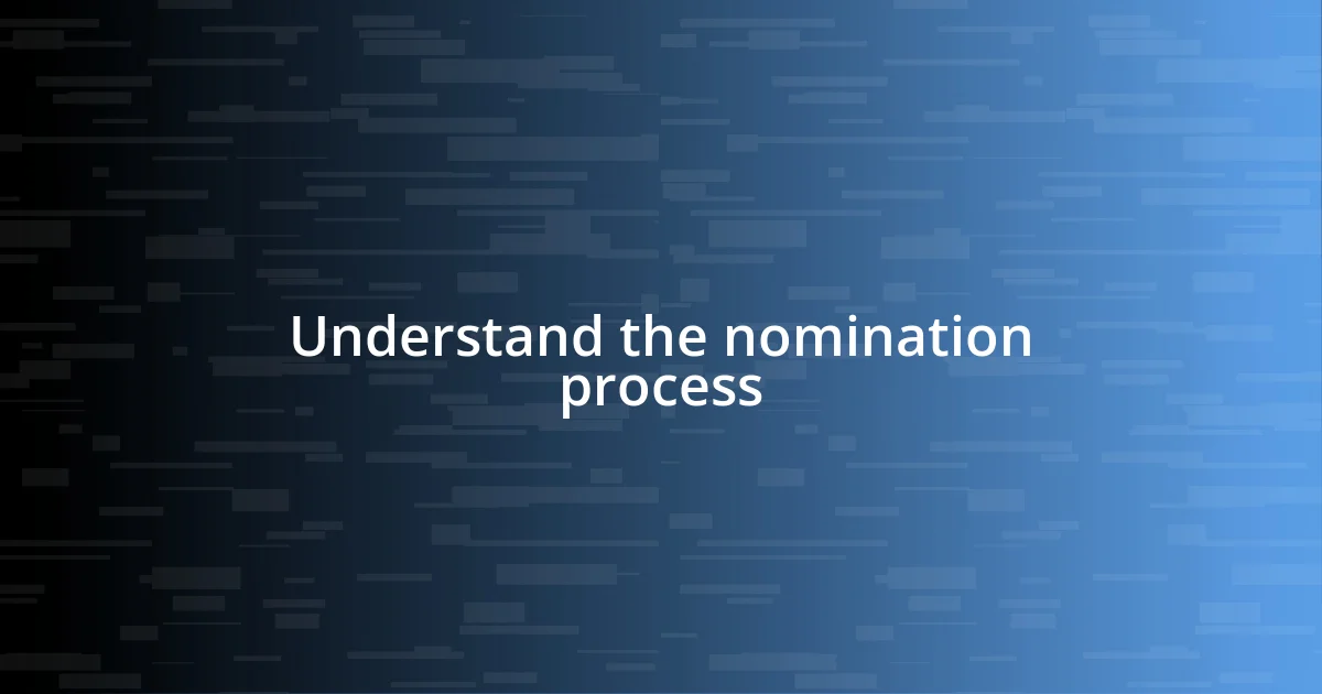 Understand the nomination process