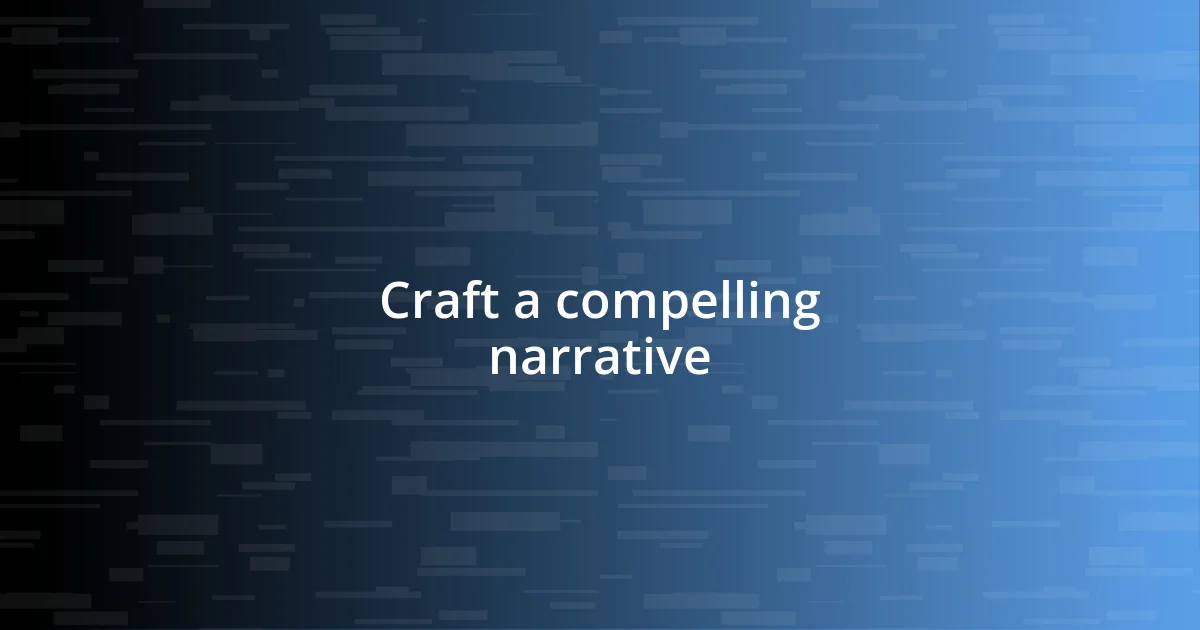 Craft a compelling narrative