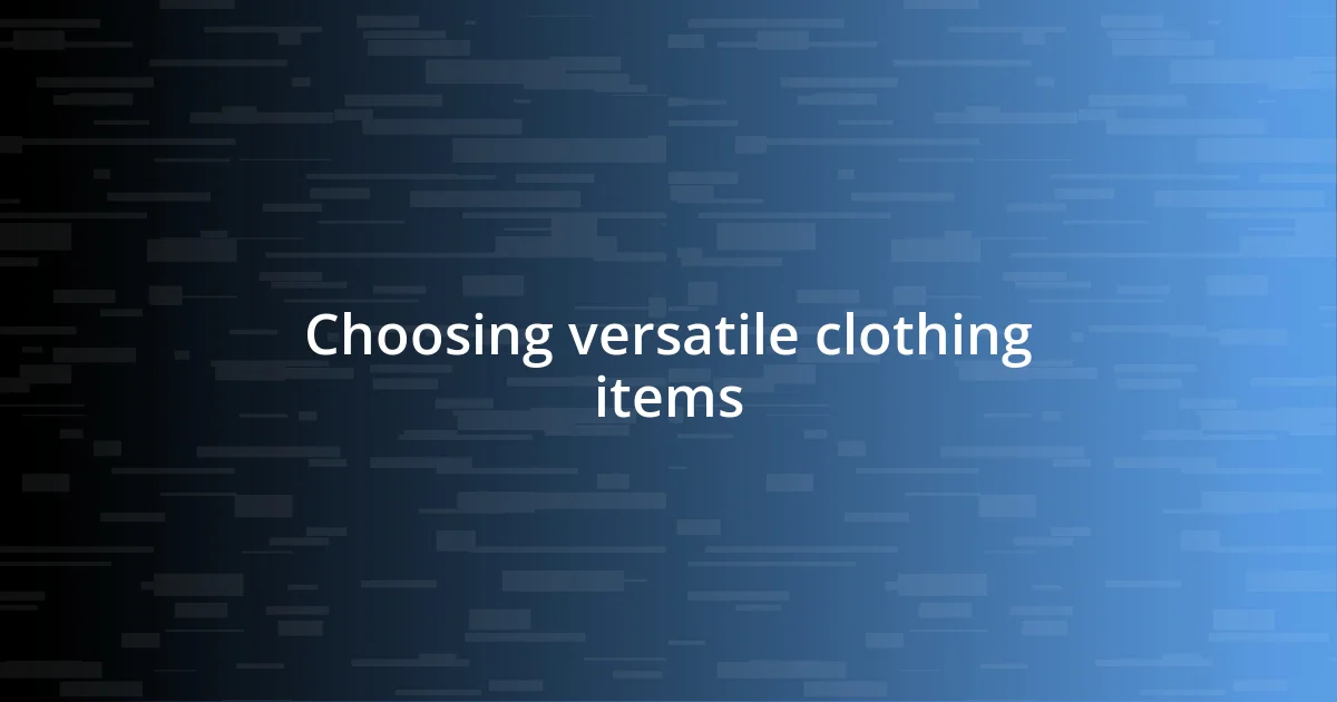 Choosing versatile clothing items