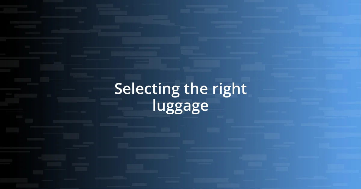 Selecting the right luggage