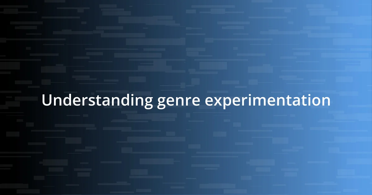 Understanding genre experimentation