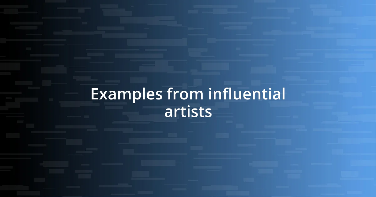 Examples from influential artists