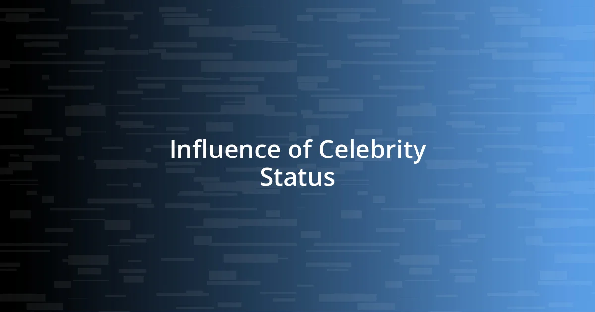 Influence of Celebrity Status