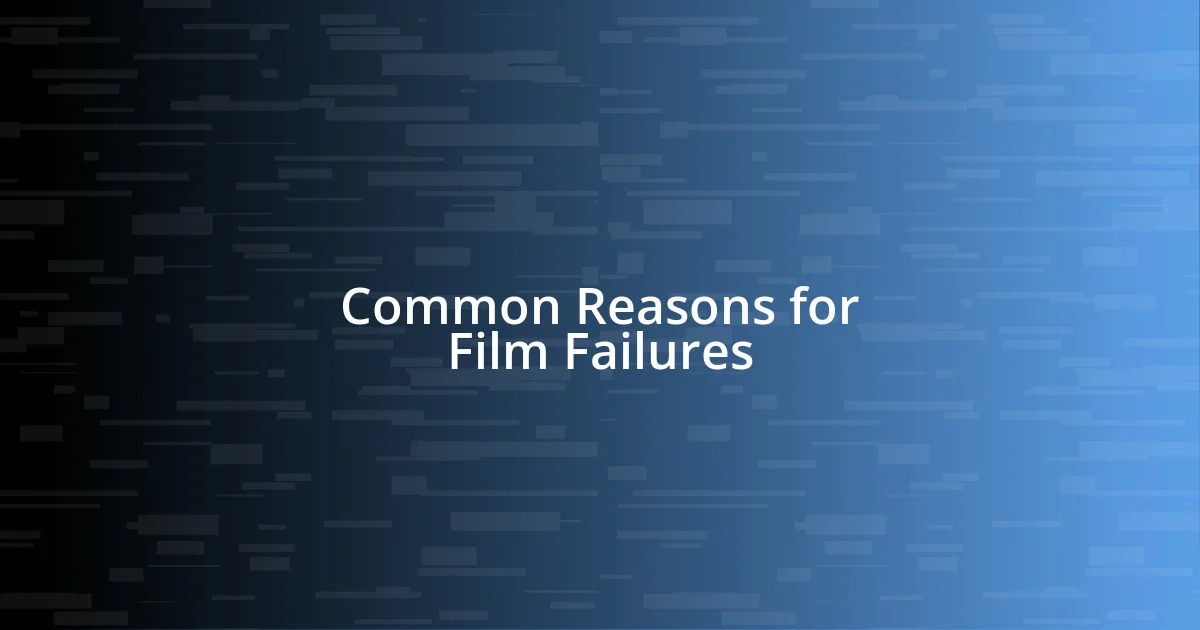 Common Reasons for Film Failures