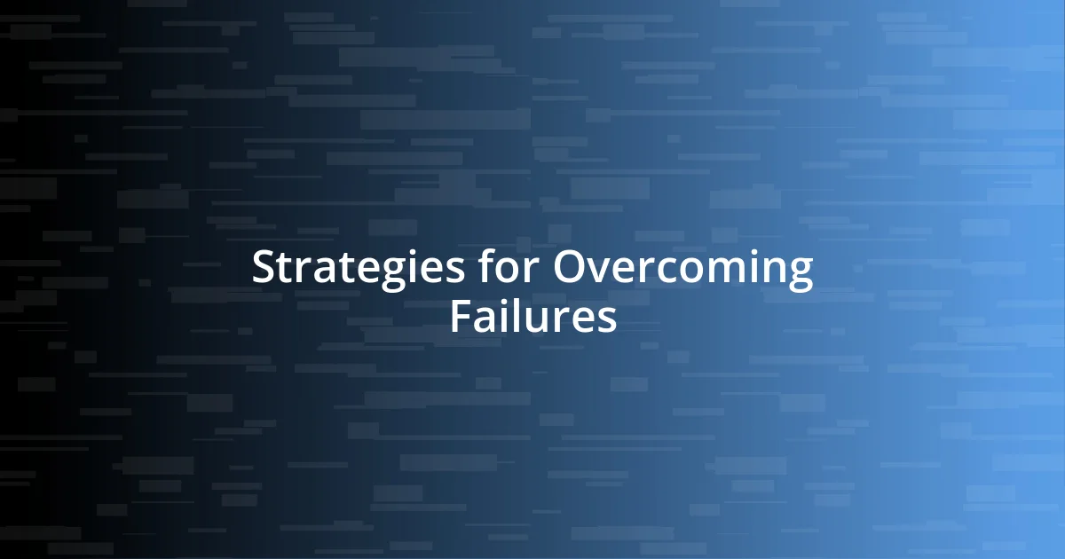 Strategies for Overcoming Failures