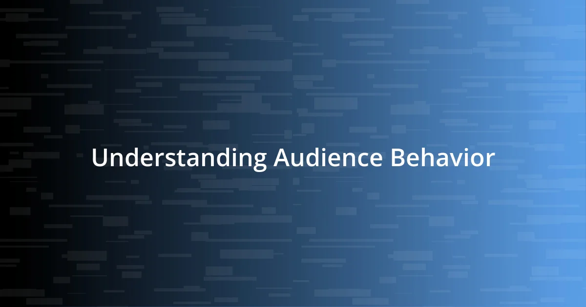 Understanding Audience Behavior