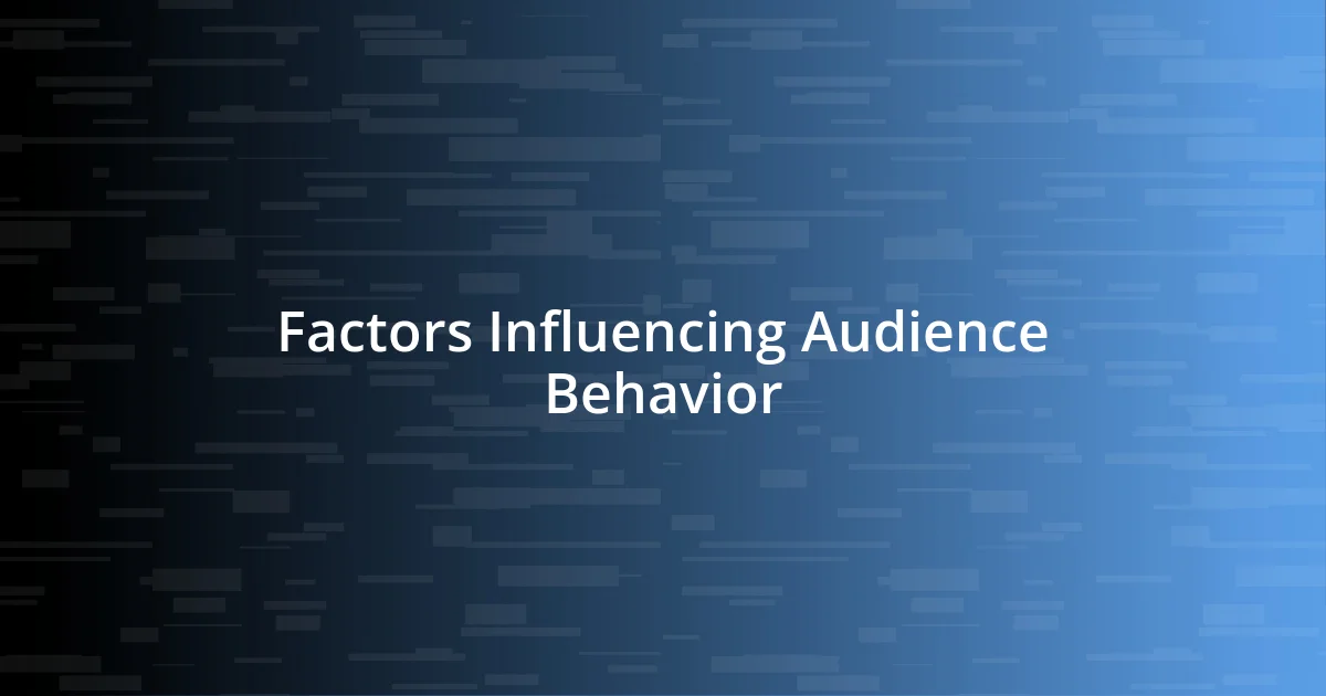 Factors Influencing Audience Behavior