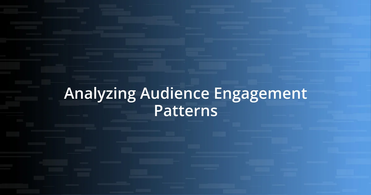 Analyzing Audience Engagement Patterns