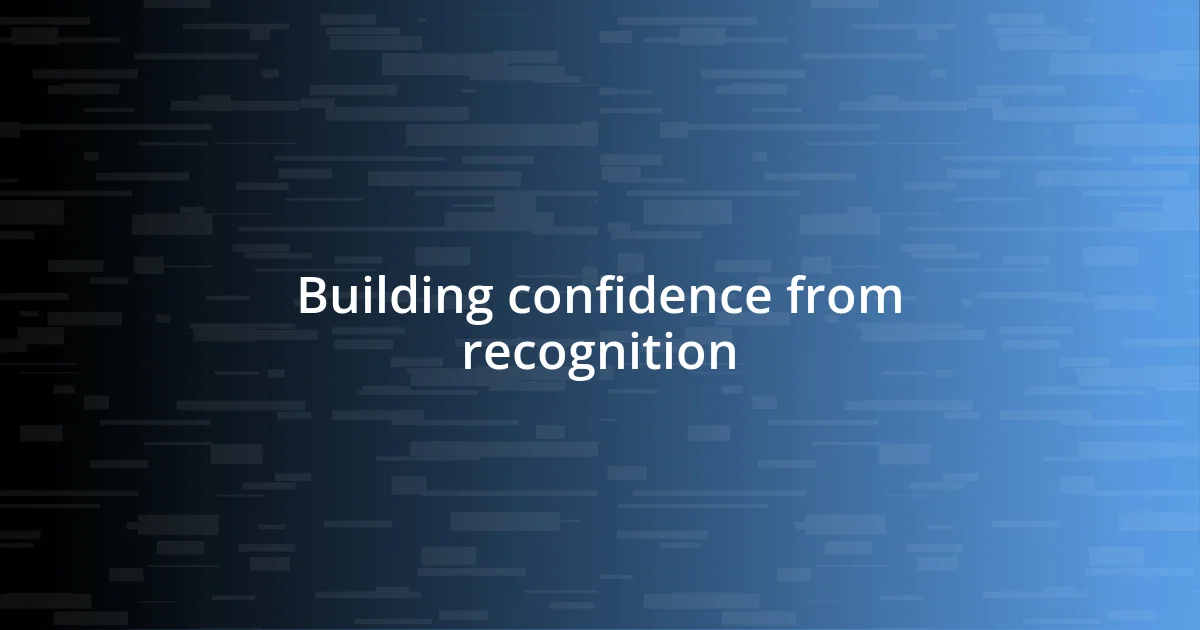 Building confidence from recognition