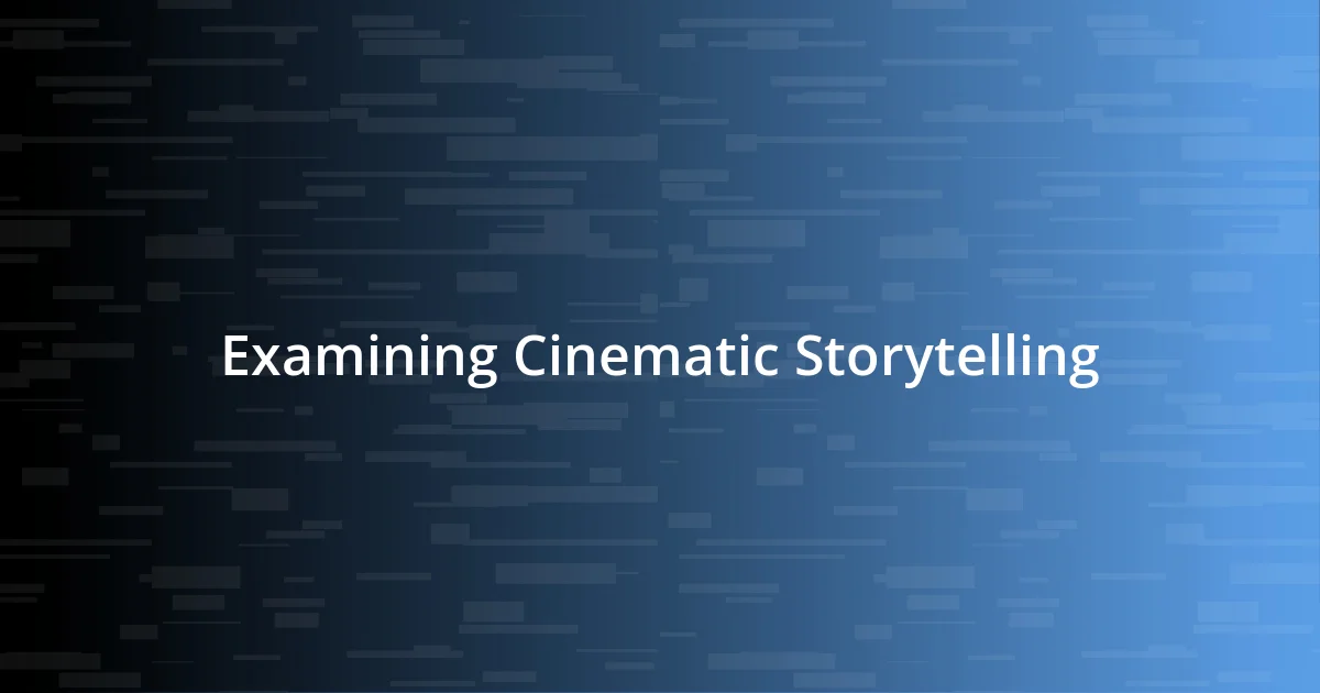 Examining Cinematic Storytelling