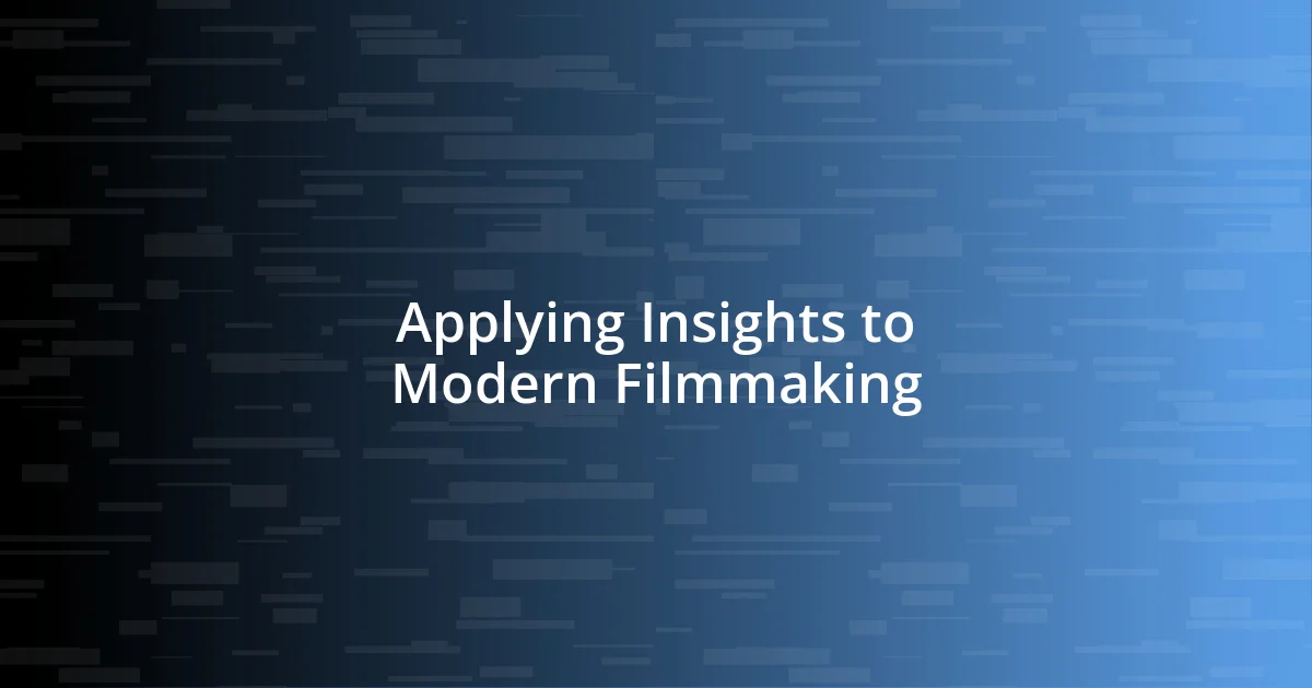 Applying Insights to Modern Filmmaking