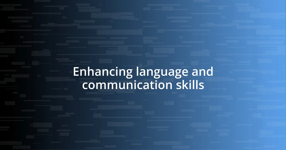 Enhancing language and communication skills