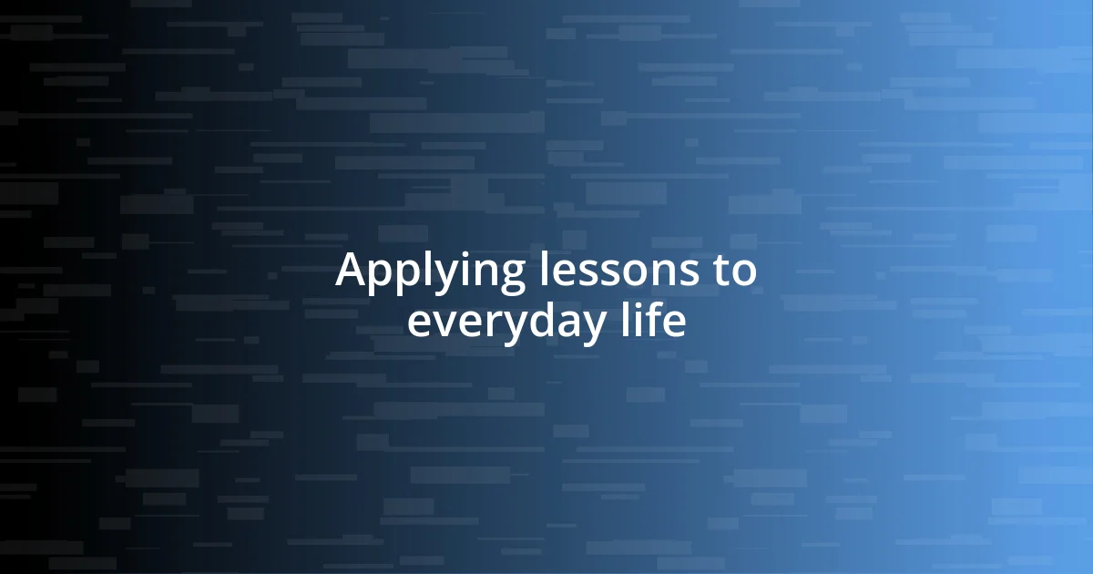 Applying lessons to everyday life