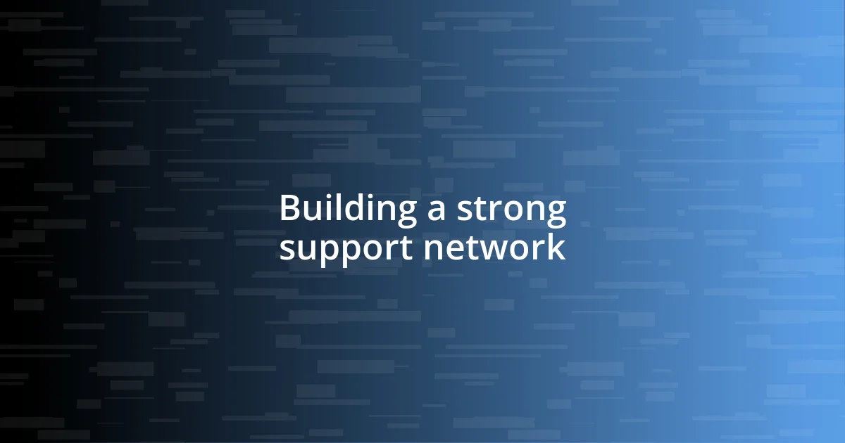 Building a strong support network