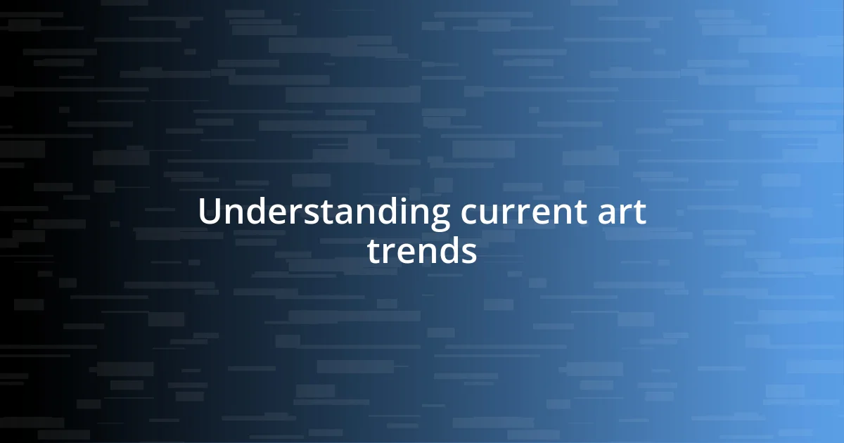 Understanding current art trends