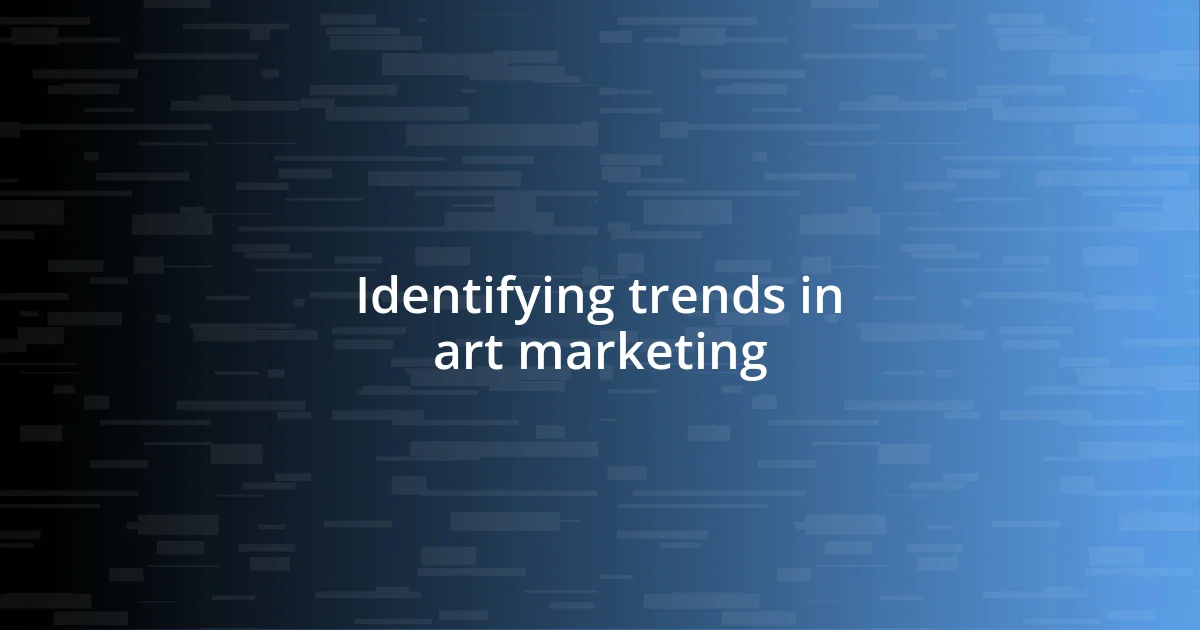 Identifying trends in art marketing