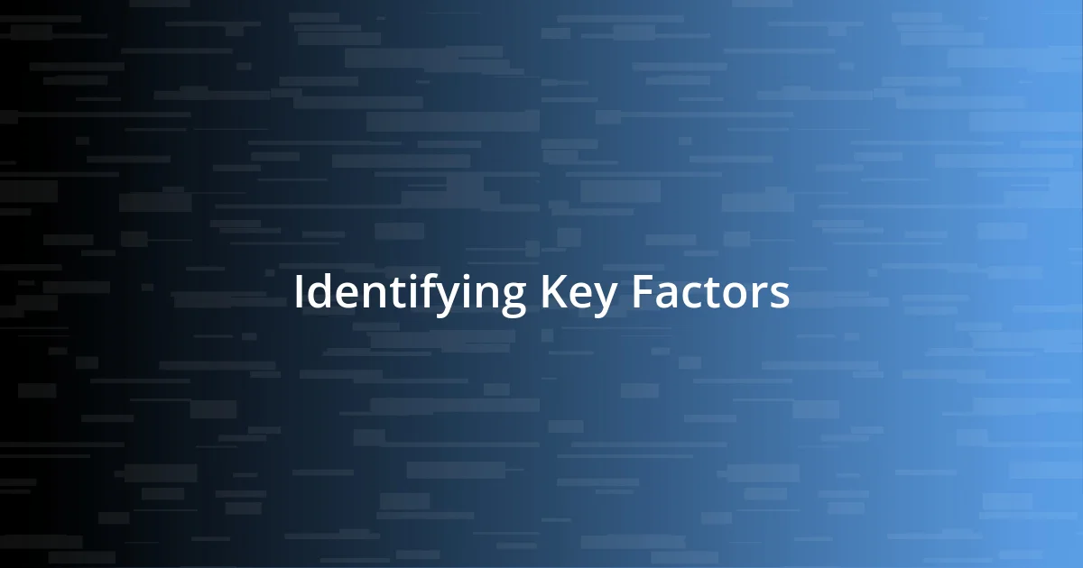 Identifying Key Factors