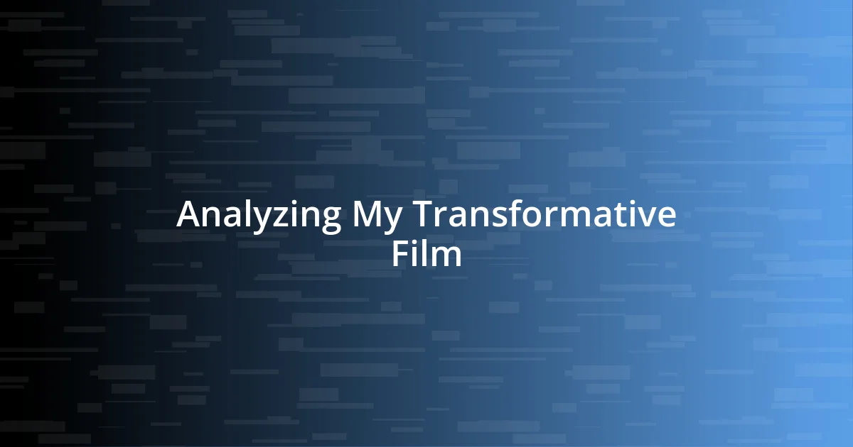 Analyzing My Transformative Film