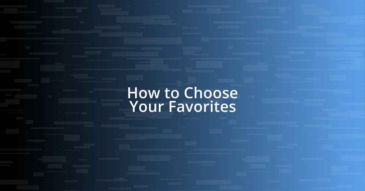 How to Choose Your Favorites