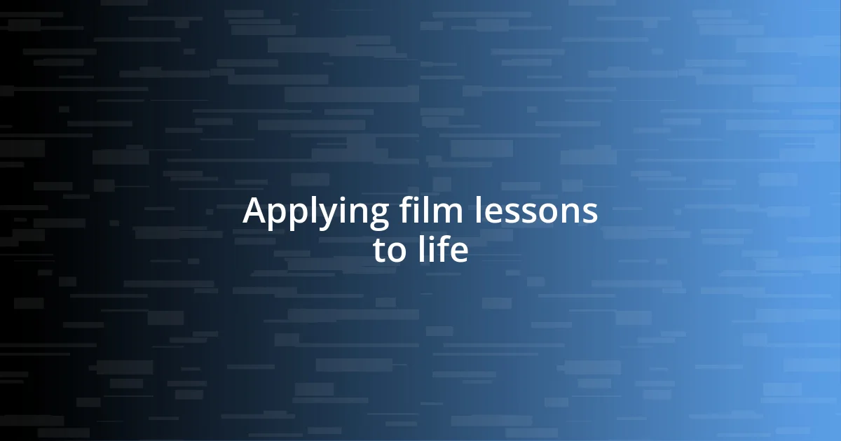 Applying film lessons to life