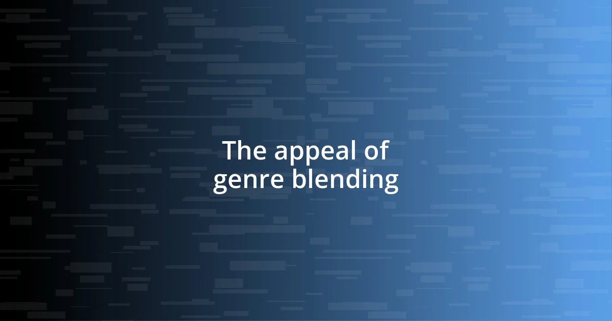 The appeal of genre blending