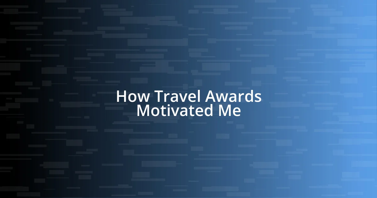 How Travel Awards Motivated Me