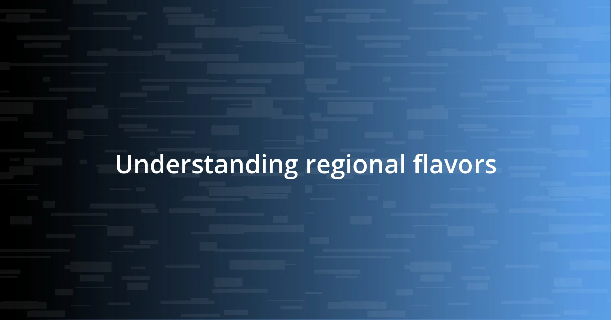 Understanding regional flavors