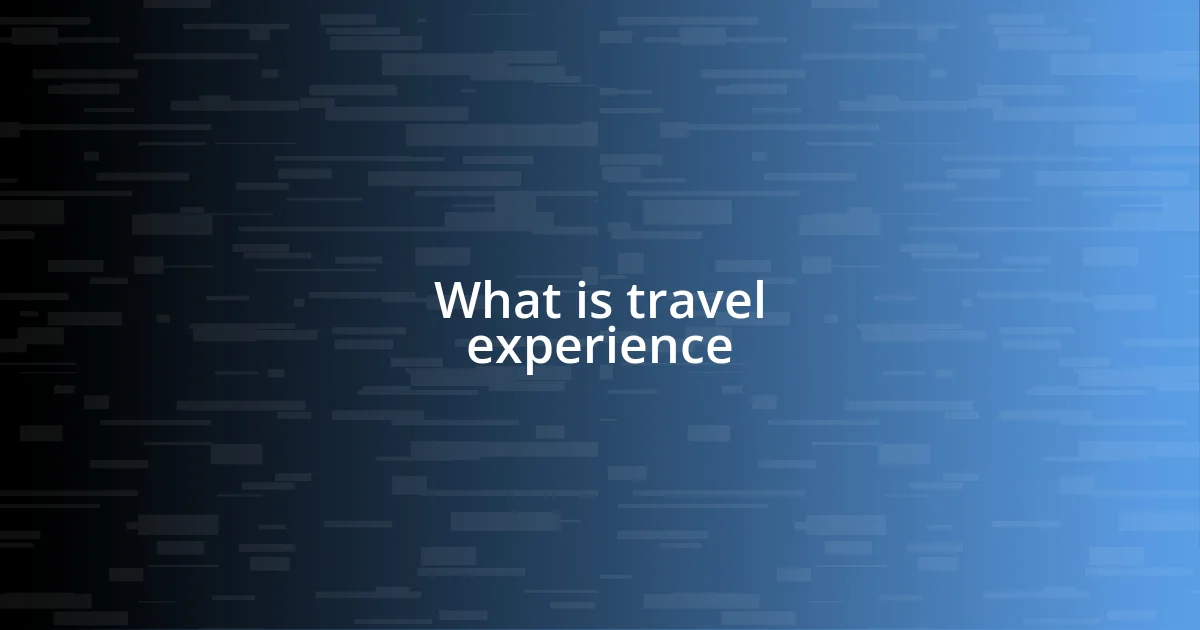 What is travel experience