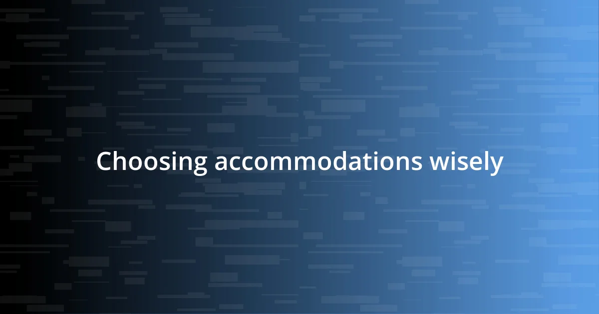 Choosing accommodations wisely