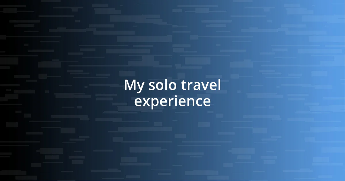 My solo travel experience