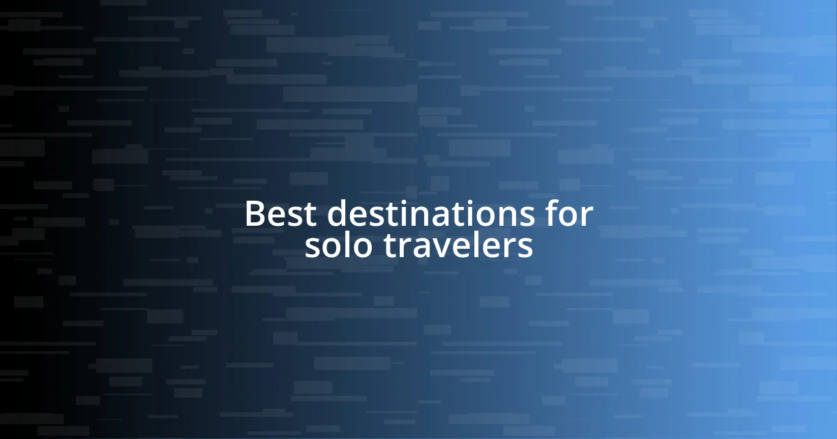 Best destinations for solo travelers