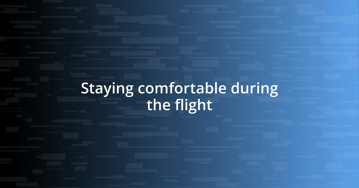 Staying comfortable during the flight