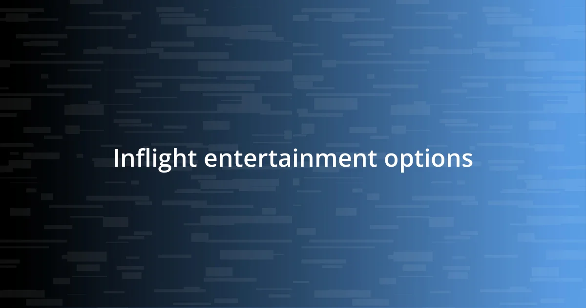 Inflight entertainment options