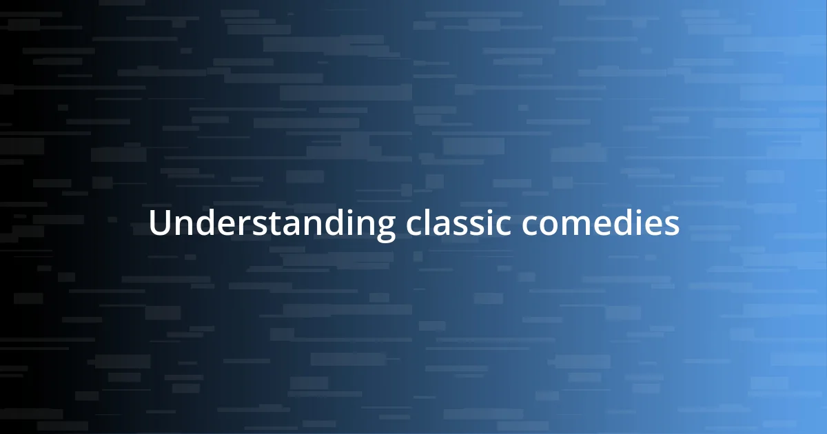 Understanding classic comedies