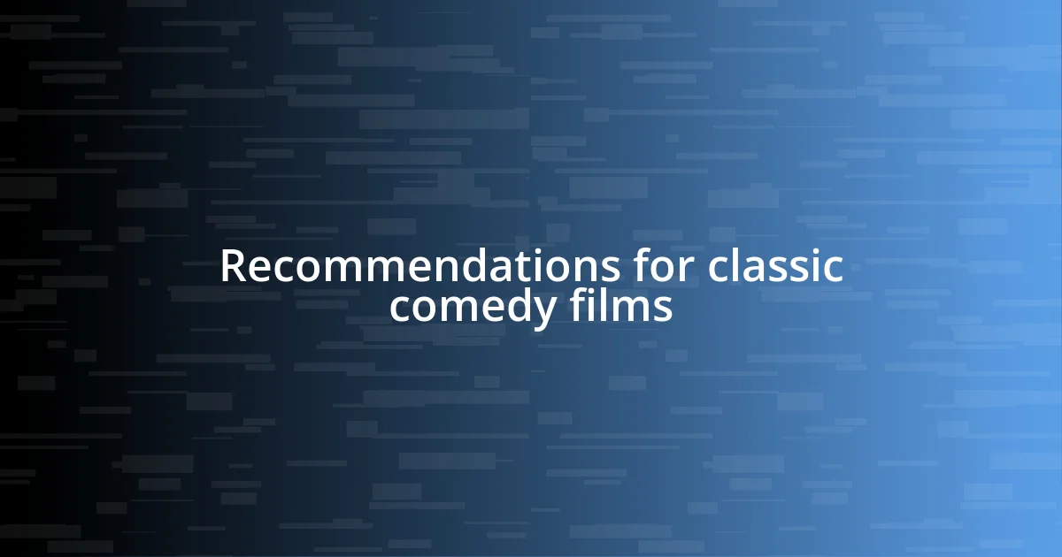 Recommendations for classic comedy films