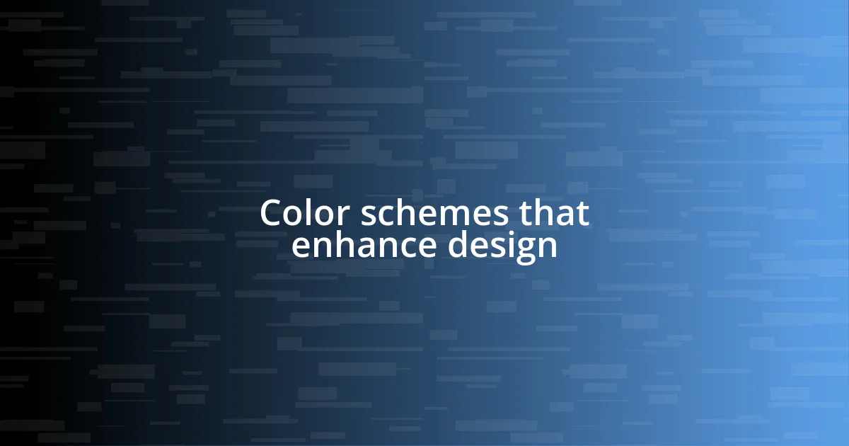 Color schemes that enhance design