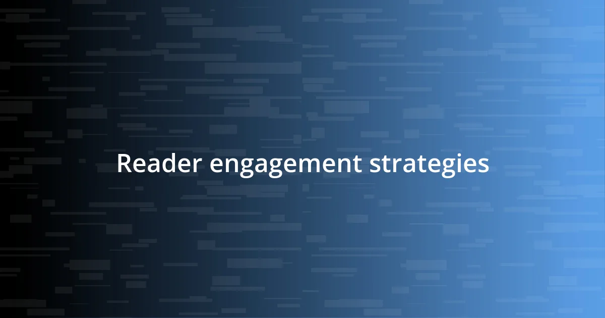 Reader engagement strategies