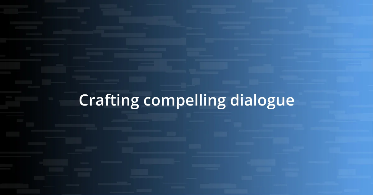 Crafting compelling dialogue